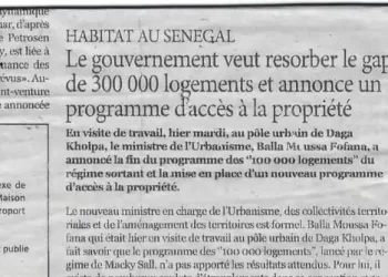 HABITAT AU SENEGAL : LE GOUVERNEMENT VEUT RESORBER 300.000 LOGEMENTS ET ANNONCE UN PROGRAMME D’ACCES A LA PROPRIETE